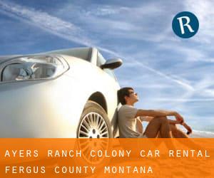 Ayers Ranch Colony car rental (Fergus County, Montana)