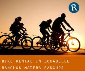 Bike Rental in Bonadelle Ranchos-Madera Ranchos
