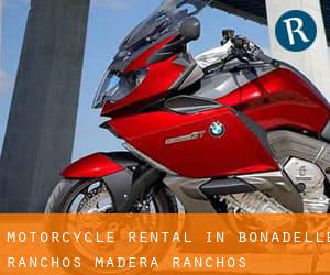Motorcycle Rental in Bonadelle Ranchos-Madera Ranchos