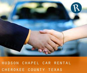 Hudson Chapel car rental (Cherokee County, Texas)
